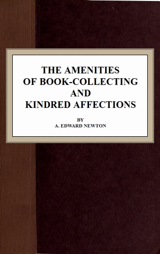 The Amenities of Book-Collecting and Kindred Affections
