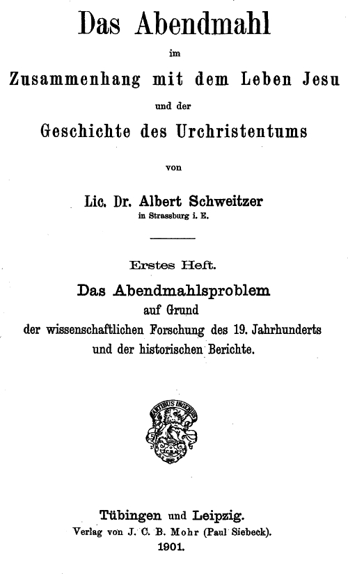 Das Abendmahl im Zusammenhang mit dem Leben Jesu und der Geschichte des Urchristentums Erstes Heft. Das Abendmahlsproblem auf Grund der wissenschaftlichen Forschung des 19. Jahrhunderts und der historischen Berichte. Das Abendmahl im Zusammenhang mit dem Leben Jesu und der Geschichte des Urchristentums Erstes Heft. Das Abendmahlsproblem auf Grund der wissenschaftlichen Forschung des 19. Jahrhunderts und der historischen Berichte.