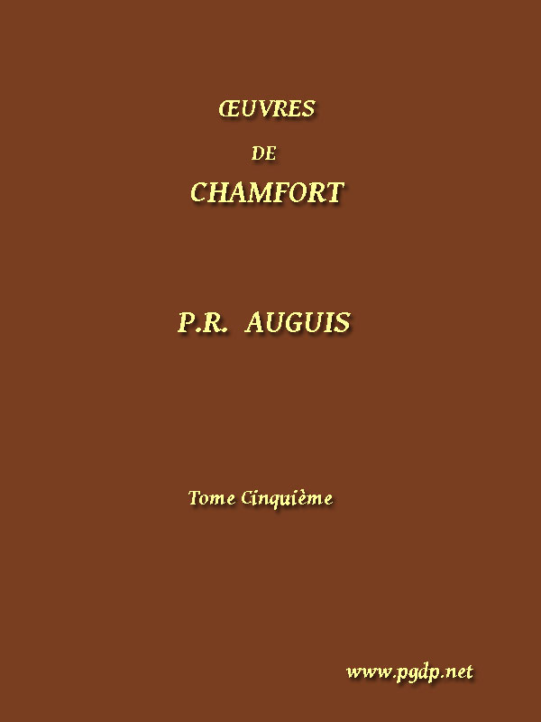 Œuvres Complètes de Chamfort (Tome 5) recueillies et publiées, avec une notice historique sur la vie et les écrits de l'auteur. Œuvres Complètes de Chamfort (Tome 5) recueillies et publiées, avec une notice historique sur la vie et les écrits de l'auteur.