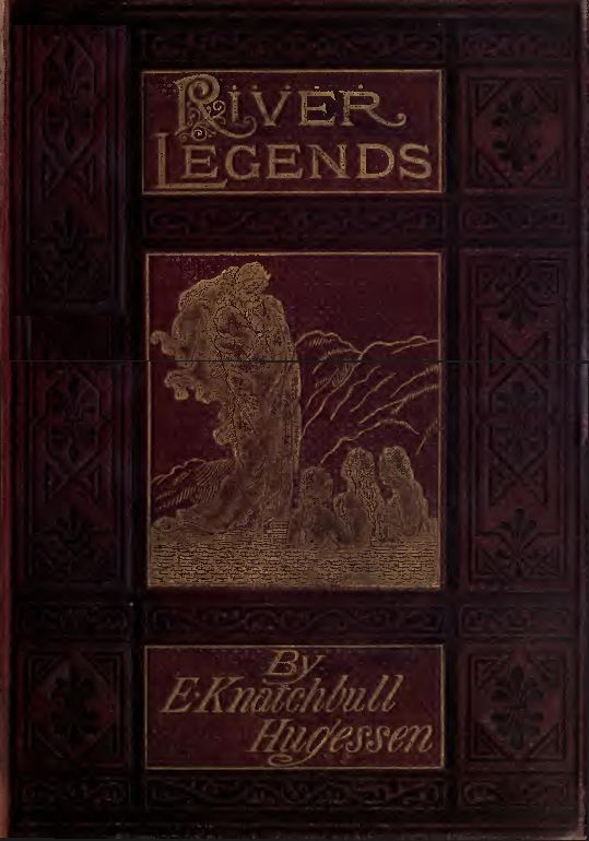 River Legends; Or, Father Thames and Father Rhine River Legends; Or, Father Thames and Father Rhine