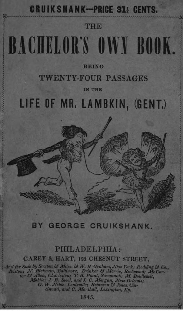 The Bachelor's Own Book Being Twenty-Four Passages in the Life of Mr. Lambkin, (Gent.) The Bachelor's Own Book Being Twenty-Four Passages in the Life of Mr. Lambkin, (Gent.)