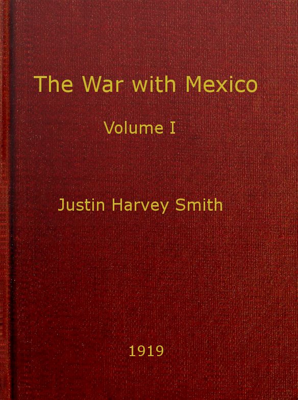 The War with Mexico, Volume 1 (of 2) The War with Mexico, Volume 1 (of 2)