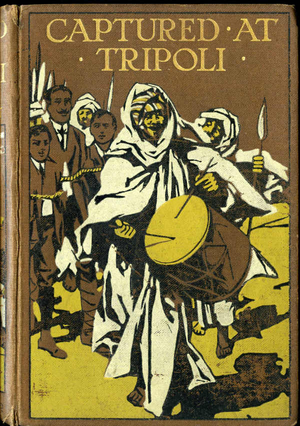 Captured at Tripoli: A Tale of Adventure Captured at Tripoli: A Tale of Adventure