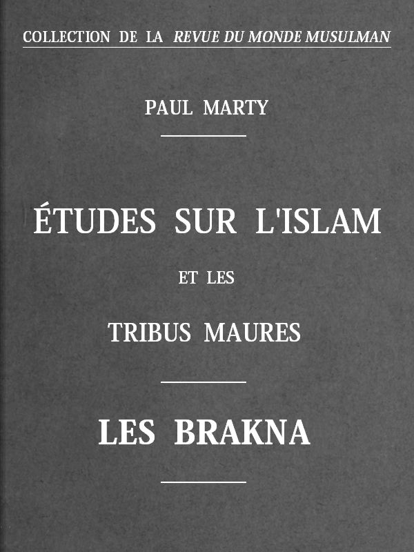Études sur l'Islam et les tribus Maures: Les Brakna