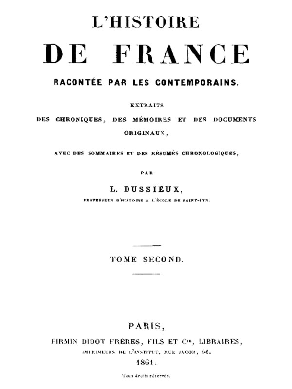 L'Histoire de France racontée par les Contemporains (Tome 2/4) Extraits des Chroniques, des Mémoires et des Documents originaux, avec des sommaires et des résumés chronologiques L'Histoire de France racontée par les Contemporains (Tome 2/4) Extraits des Chroniques, des Mémoires et des Documents originaux, avec des sommaires et des résumés chronologiques