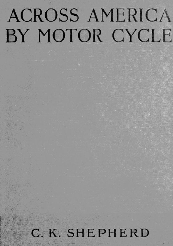 Across America by Motor-cycle Across America by Motor-cycle