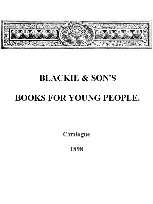 Blackie & Son's Books for Young People, Catalogue - 1898 Blackie & Son's Books for Young People, Catalogue - 1898