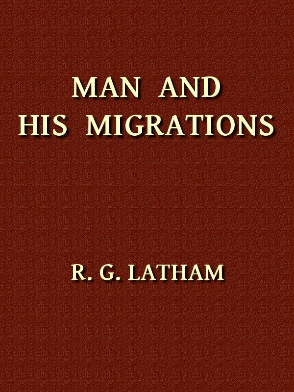 Man and His Migrations Man and His Migrations