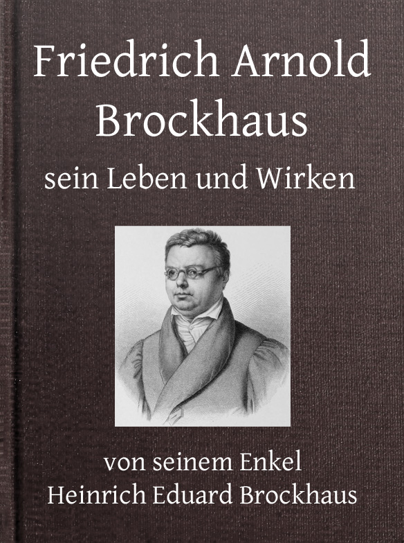 Friedrich Arnold Brockhaus, Sein Leben und Wirken. Erster Theil