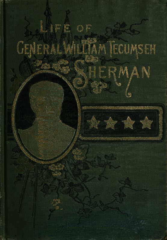 Life of Wm. Tecumseh Sherman. Late Retired General. U. S. A. Life of Wm. Tecumseh Sherman. Late Retired General. U. S. A.