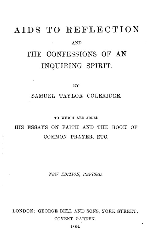 Aids to Reflection; and, The Confessions of an Inquiring Spirit Aids to Reflection; and, The Confessions of an Inquiring Spirit