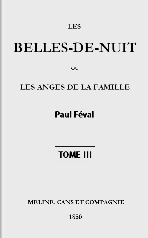 Les belles-de-nuit; ou, les anges de la famille. tome 3 Les belles-de-nuit; ou, les anges de la famille. tome 3