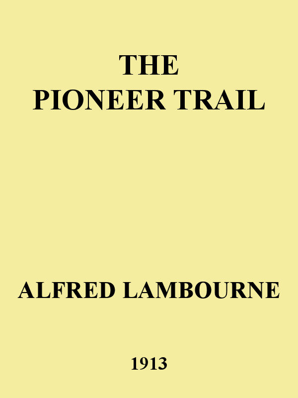 The Pioneer Trail The Pioneer Trail