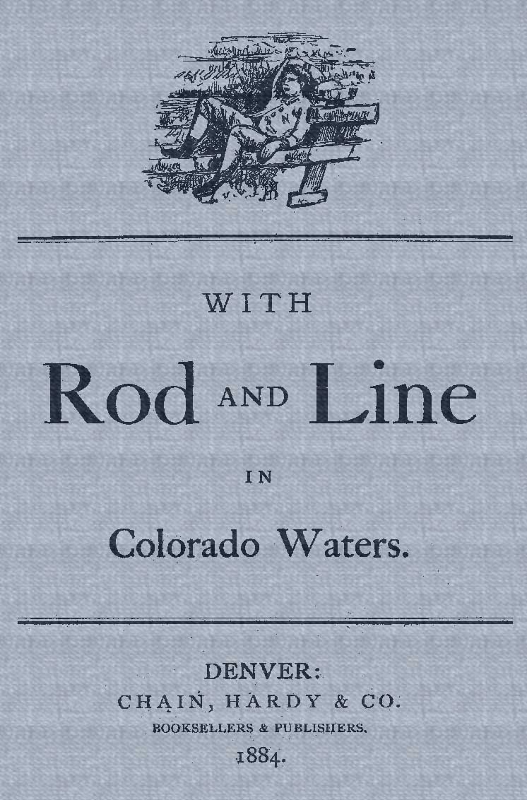 With Rod and Line in Colorado Waters With Rod and Line in Colorado Waters