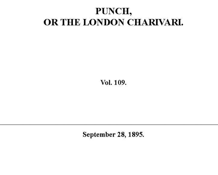 Punch or the London Charivari, Vol. 109, September 28, 1895 Punch or the London Charivari, Vol. 109, September 28, 1895