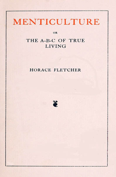 Menticulture; or, the A-B-C of True Living Menticulture; or, the A-B-C of True Living