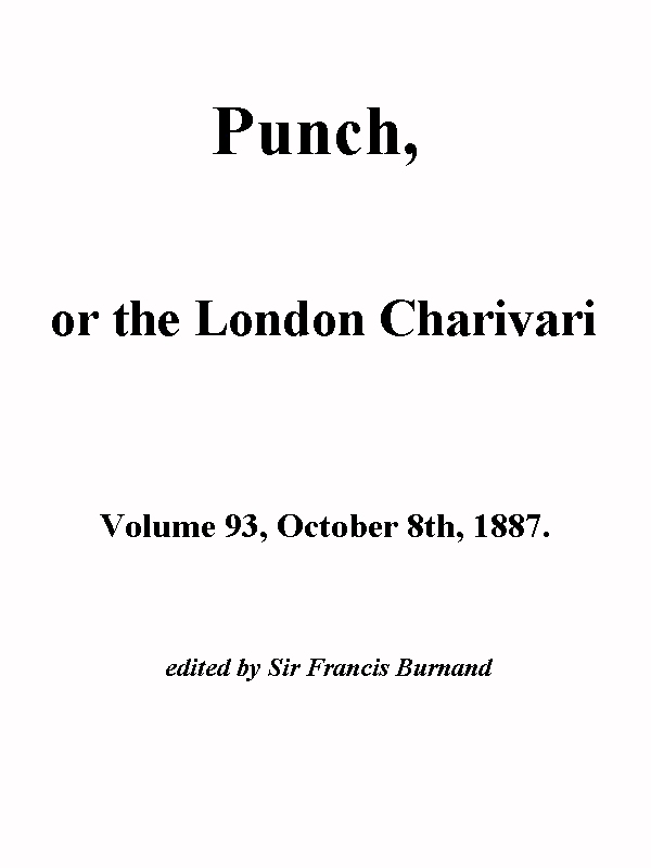 Punch, or the London Charavari, Volume 93, October 8, 1887 Punch, or the London Charavari, Volume 93, October 8, 1887