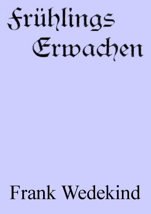 Frühlings Erwachen: Eine Kindertragödie Frühlings Erwachen: Eine Kindertragödie
