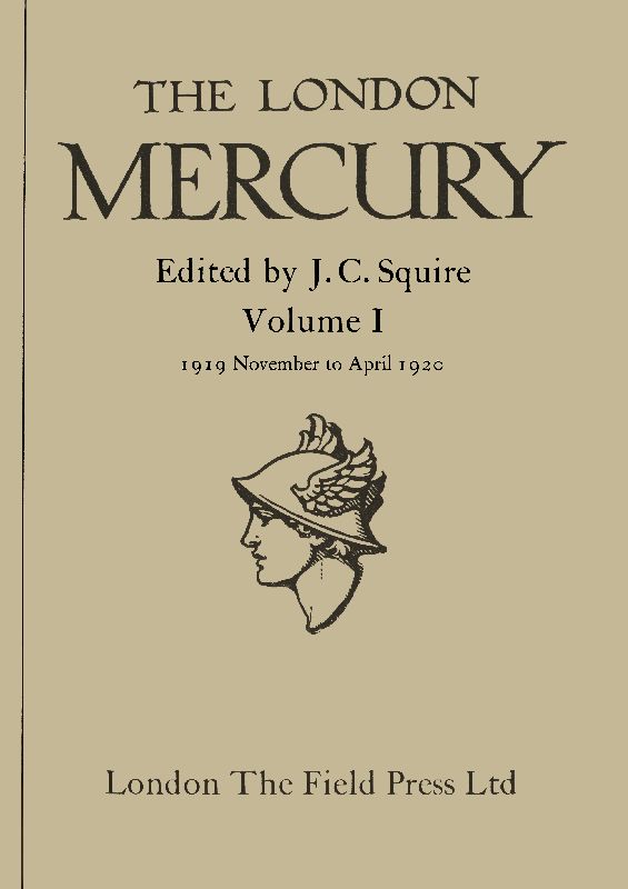 The London Mercury, Vol. I, Nos. 1-6, November 1919 to April 1920 The London Mercury, Vol. I, Nos. 1-6, November 1919 to April 1920