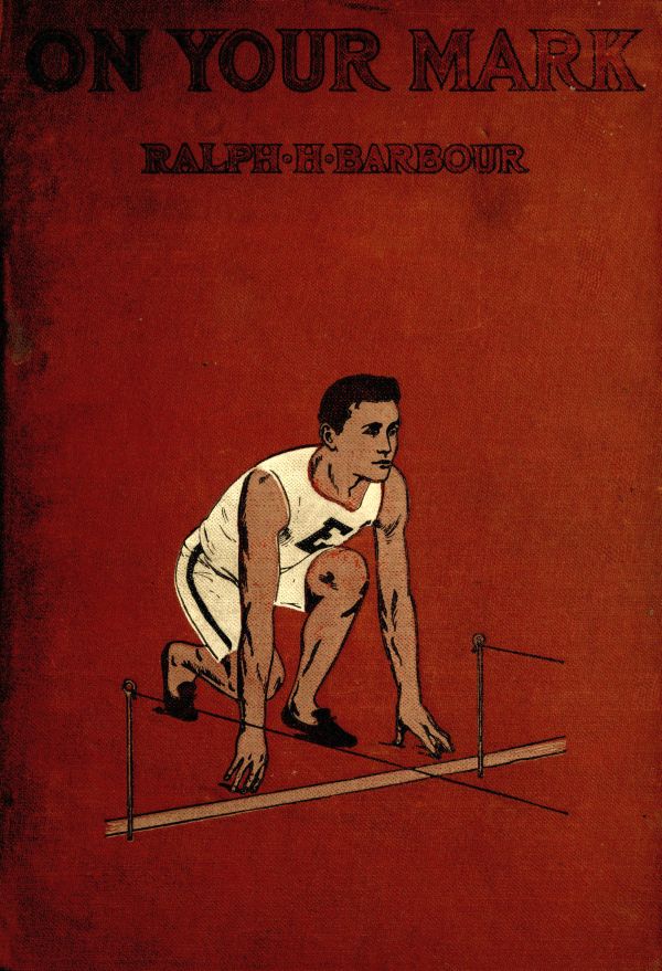 On Your Mark! A Story of College Life and Athletics On Your Mark! A Story of College Life and Athletics