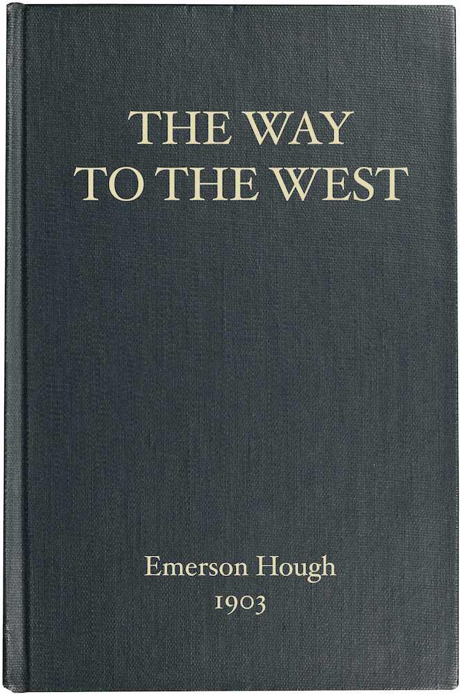 The Way to the West, and the Lives of Three Early Americans: Boone—Crockett—Carson The Way to the West, and the Lives of Three Early Americans: Boone—Crockett—Carson