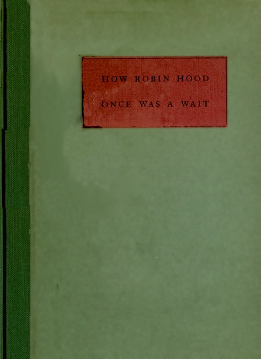 How Robin Hood Once Was a Wait: A Miracle Play or Christmas Masque
