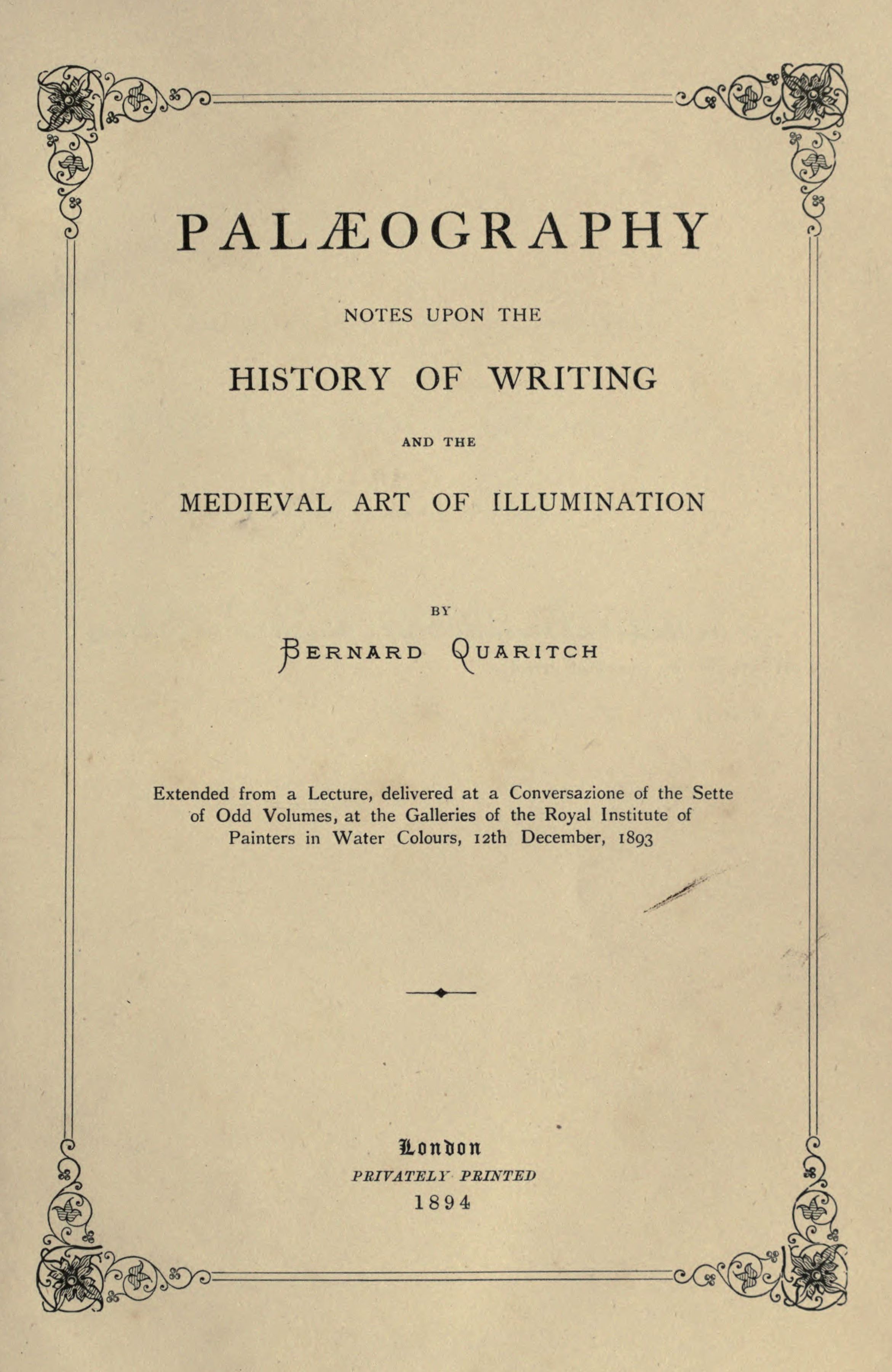 Palæography
Notes upon the History of Writing and the Medieval Art of Illumination