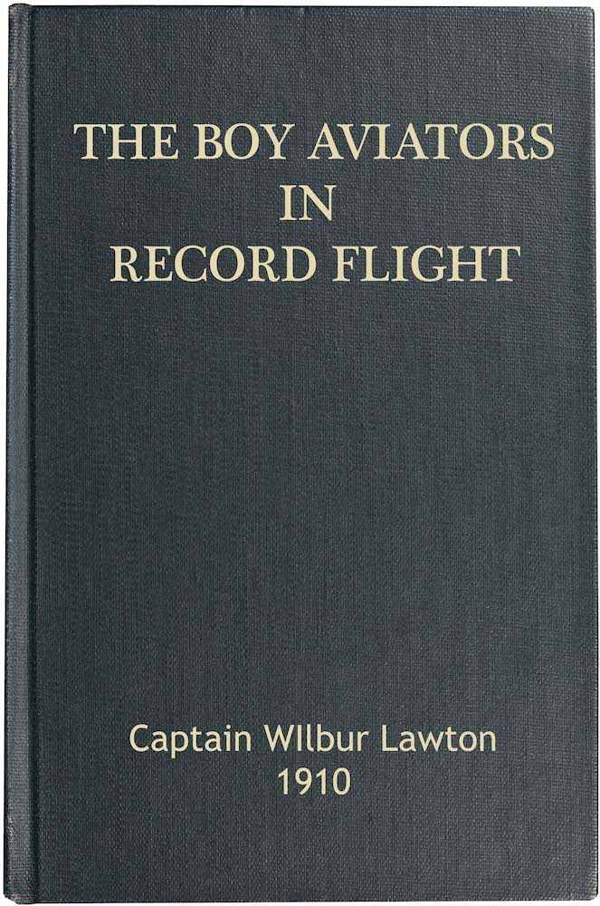 The Boy Aviators in Record Flight; Or, The Rival Aeroplane The Boy Aviators in Record Flight; Or, The Rival Aeroplane
