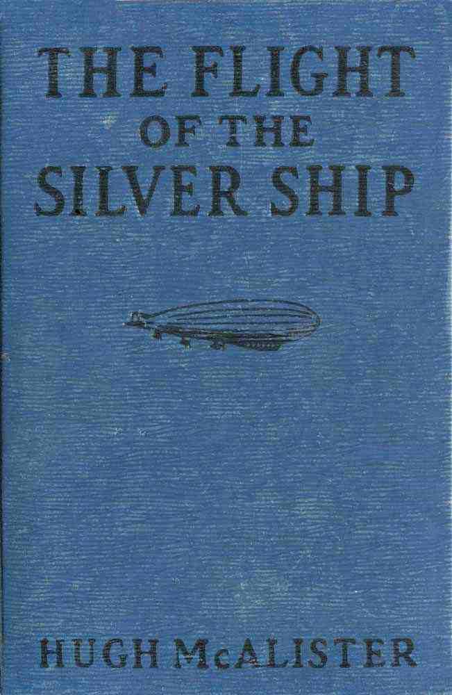 The Flight of the Silver Ship: Around the World Aboard a Giant Dirgible The Flight of the Silver Ship: Around the World Aboard a Giant Dirgible