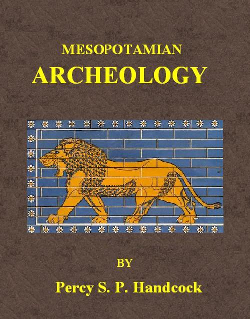 Mesopotamian Archaeology An introduction to the archaeology of Mesopotamia and Assyria Mesopotamian Archaeology An introduction to the archaeology of Mesopotamia and Assyria