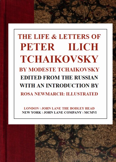 The Life & Letters of Peter Ilich Tchaikovsky The Life & Letters of Peter Ilich Tchaikovsky