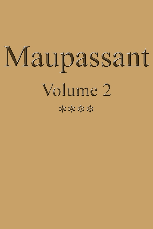 Œuvres complètes de Guy de Maupassant - volume 02 Œuvres complètes de Guy de Maupassant - volume 02