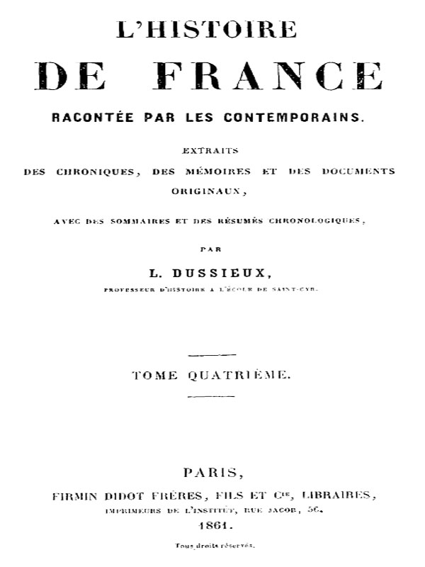 L'Histoire de France racontée par les Contemporains (Tome 4/4) Extraits des Chroniques, des Mémoires et des Documents originaux, avec des sommaires et des résumés chronologiques L'Histoire de France racontée par les Contemporains (Tome 4/4) Extraits des Chroniques, des Mémoires et des Documents originaux, avec des sommaires et des résumés chronologiques