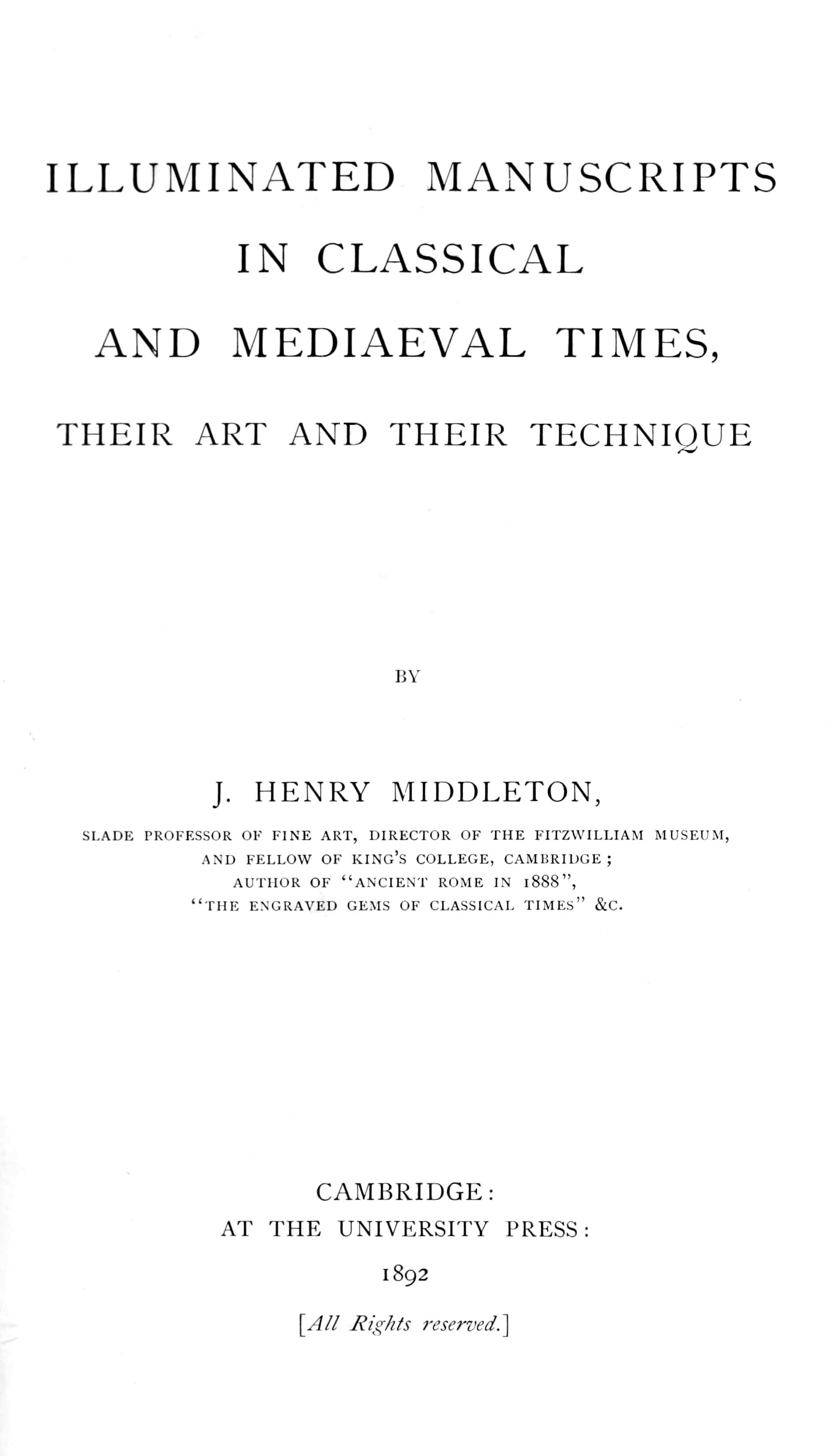 Illuminated manuscripts in classical and mediaeval times, their art and their technique Illuminated manuscripts in classical and mediaeval times, their art and their technique