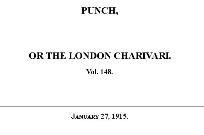 Punch or the London Charivari, Vol. 148, January 27, 1915 Punch or the London Charivari, Vol. 148, January 27, 1915
