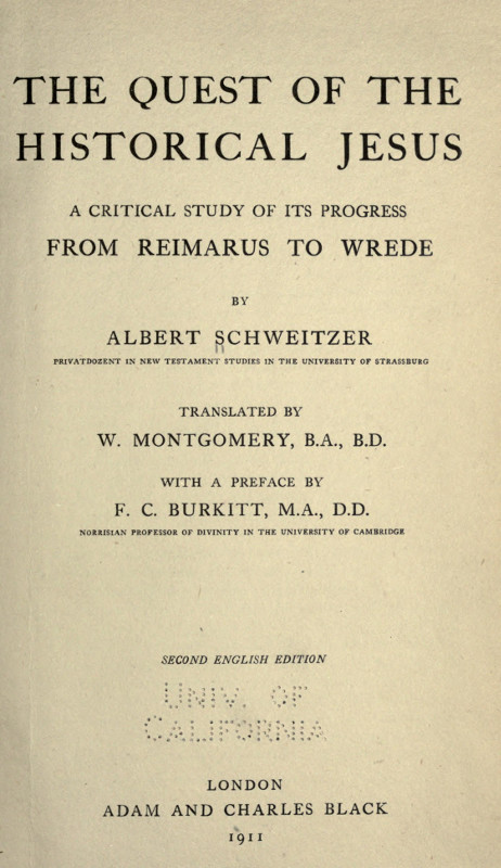 The Quest of the Historical Jesus A Critical Study of its Progress from Reimarus to Wrede The Quest of the Historical Jesus A Critical Study of its Progress from Reimarus to Wrede