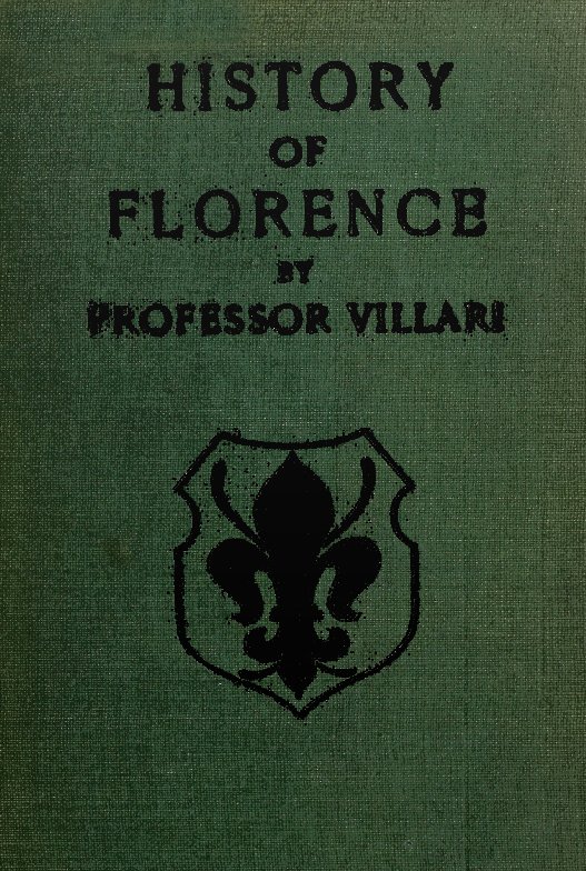 The Two First Centuries of Florentine History
The Republic and Parties at the Time of Dante. Fourth Impression.