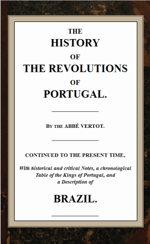 The History of the Revolutions of Portugal The History of the Revolutions of Portugal