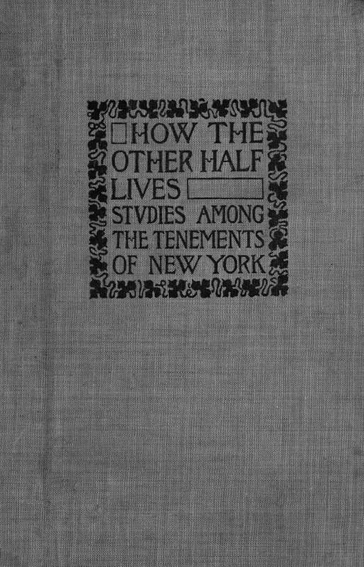 How the Other Half Lives: Studies Among the Tenements of New York How the Other Half Lives: Studies Among the Tenements of New York