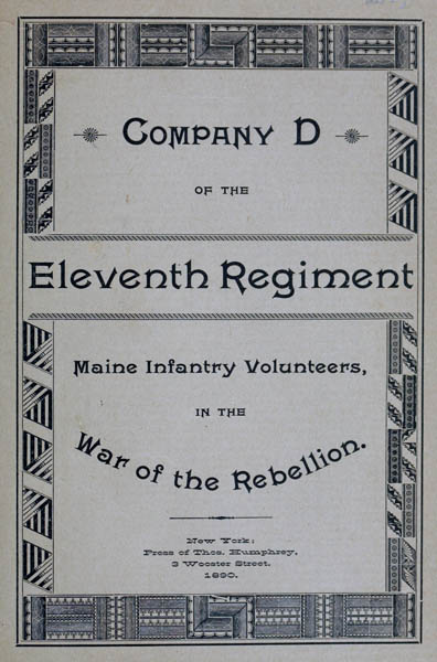 Roster and Statistical Record of Company D, of the Eleventh Regiment Maine Infantry Volunteers
With a Sketch of Its Services in the War of the Rebellion