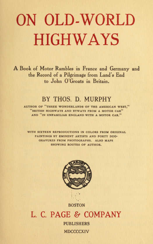 On Old-World Highways A Book of Motor Rambles in France and Germany and the Record of a Pilgrimage from Land's End to John O'Groats in Britain On Old-World Highways A Book of Motor Rambles in France and Germany and the Record of a Pilgrimage from Land's End to John O'Groats in Britain