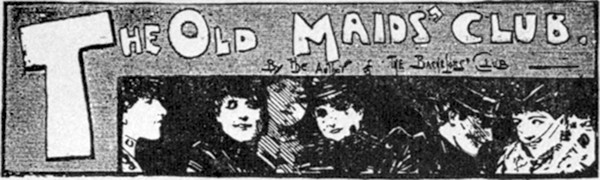 The Old Maids' Club. By the Author of The Bachelors' Club The Old Maids' Club. By the Author of The Bachelors' Club