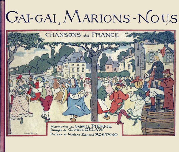 Gai, gai, marions-nous: Chansons de France Gai, gai, marions-nous: Chansons de France