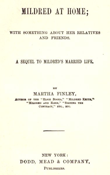 Mildred at Home: With Something About Her Relatives and Friends. A sequel to Mildred's married life. Mildred at Home: With Something About Her Relatives and Friends. A sequel to Mildred's married life.