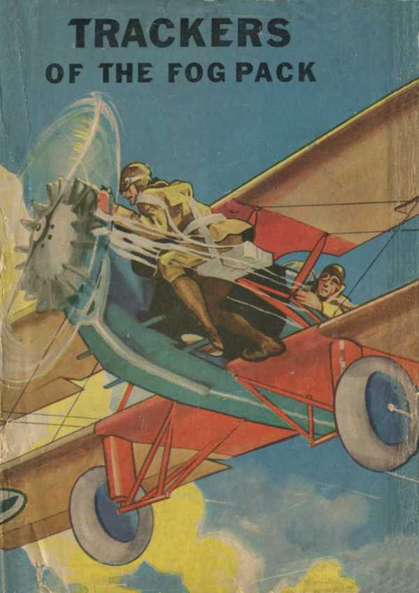 Trackers of the Fog Pack; Or, Jack Ralston Flying Blind Trackers of the Fog Pack; Or, Jack Ralston Flying Blind