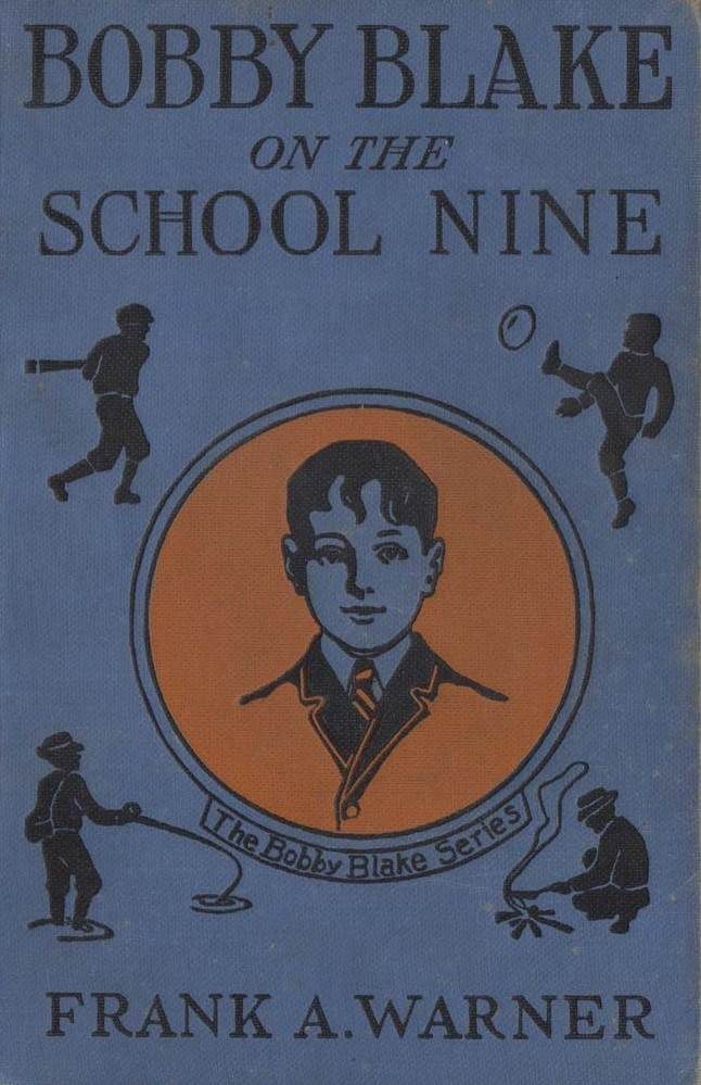 Bobby Blake on the School Nine; Or, The Champions of the Monatook Lake League Bobby Blake on the School Nine; Or, The Champions of the Monatook Lake League