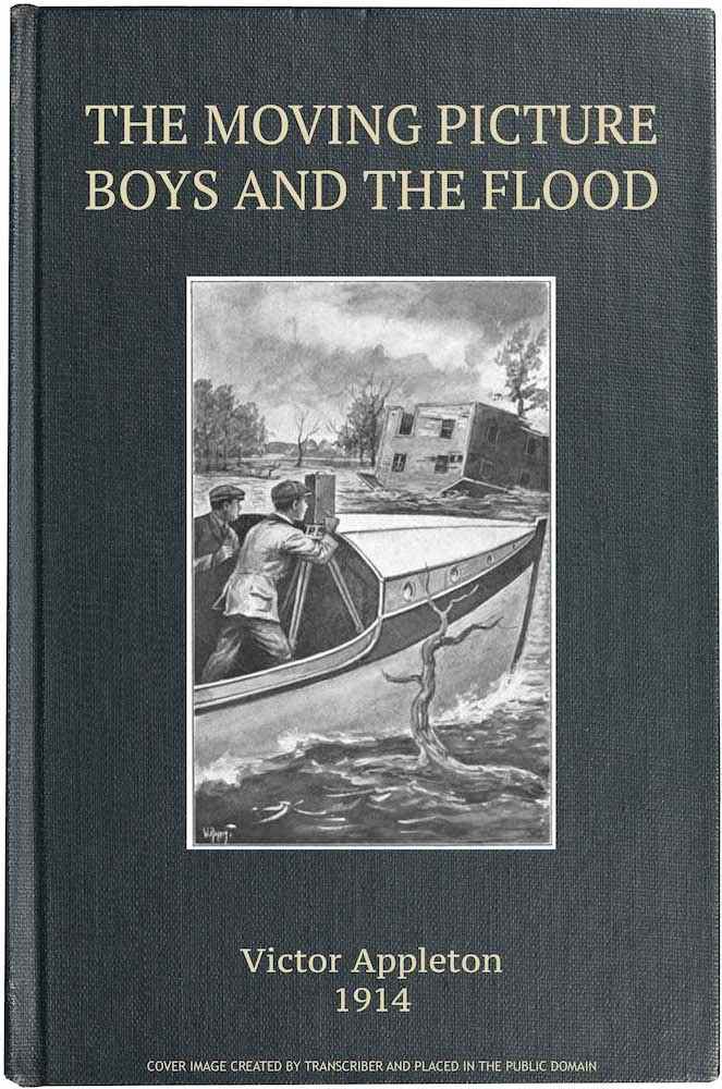 The Moving Picture Boys and the Flood; Or, Perilous Days on the Mississippi The Moving Picture Boys and the Flood; Or, Perilous Days on the Mississippi