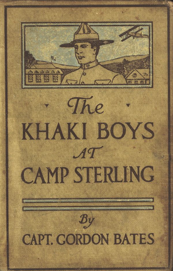 The Khaki Boys at Camp Sterling; Or, Training for the Big Fight in France The Khaki Boys at Camp Sterling; Or, Training for the Big Fight in France