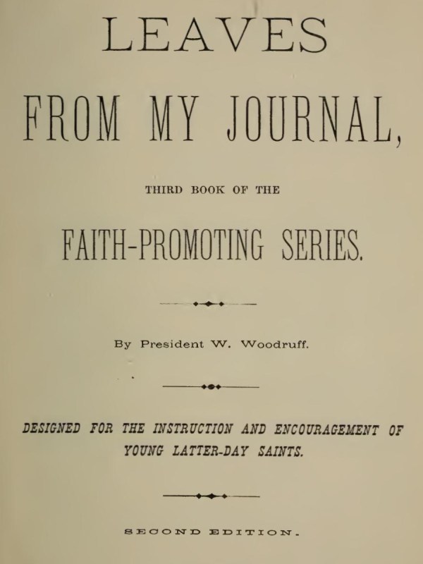 Leaves from My Journal: Third Book of the Faith-Promoting Series Designed for the Instruction and Encouragement of Young Latter-Day Saints Leaves from My Journal: Third Book of the Faith-Promoting Series Designed for the Instruction and Encouragement of Young Latter-Day Saints