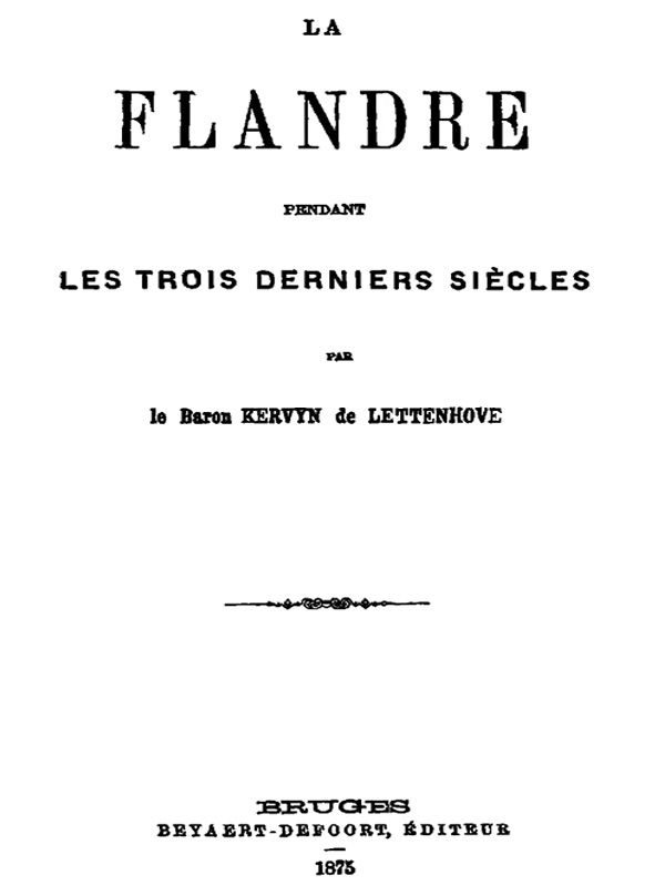 La Flandre pendant des trois derniers siècles La Flandre pendant des trois derniers siècles